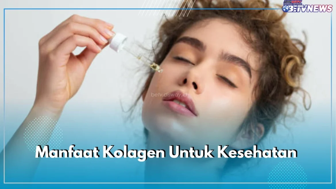 Manfaat Kolagen untuk Kulit: Cara Jaga Kesehatan & Elastisitas