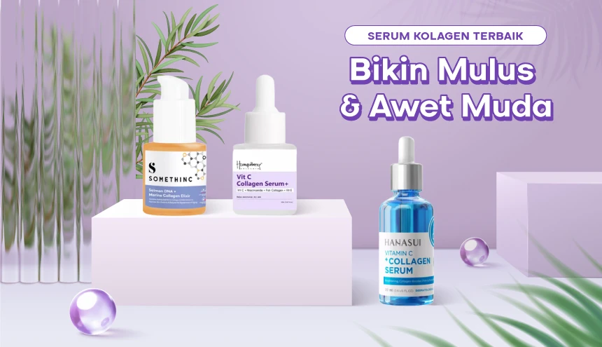 Rekomendasi Serum Kolagen Terbaik untuk Kulit Awet Muda